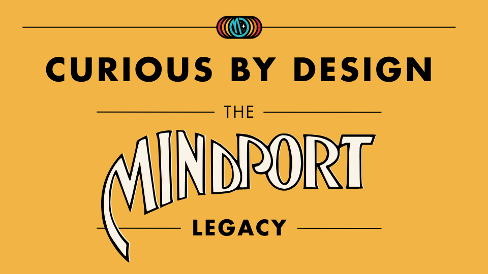 Curious by Design: The Mindport Legacy Opening Weekend